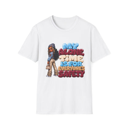 Funny "My Alone Time Is For Everyone's Safety" T-Shirt