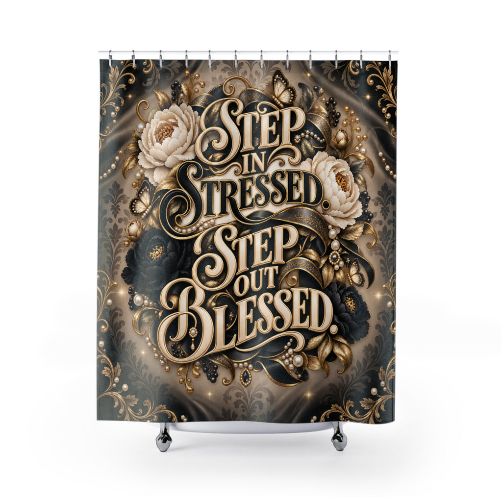 Step In Stressed Step Out Blessed  Inspirational Floral  —Shower Curtain Bath Decor