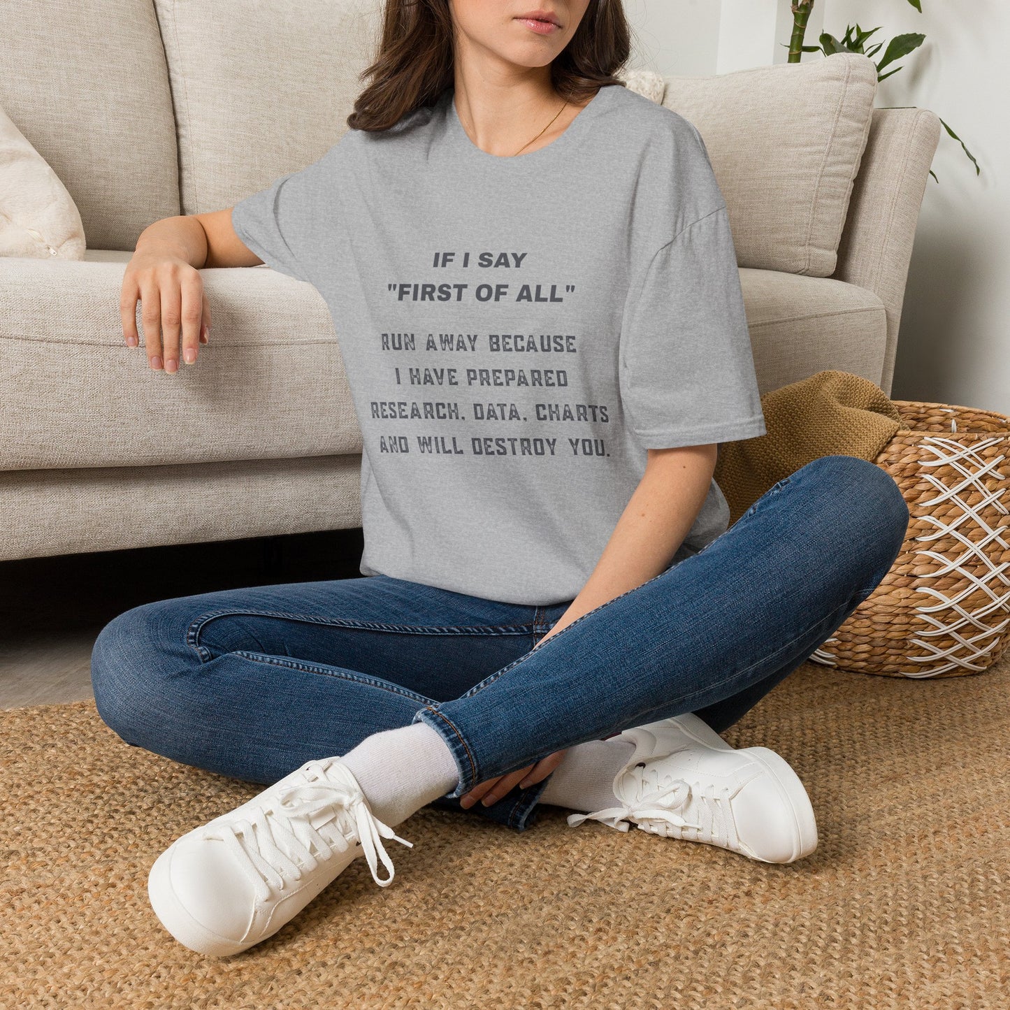 Funny Graphic T-Shirt — “If I Say ‘First of All’ Run Away Because I Have Prepared”