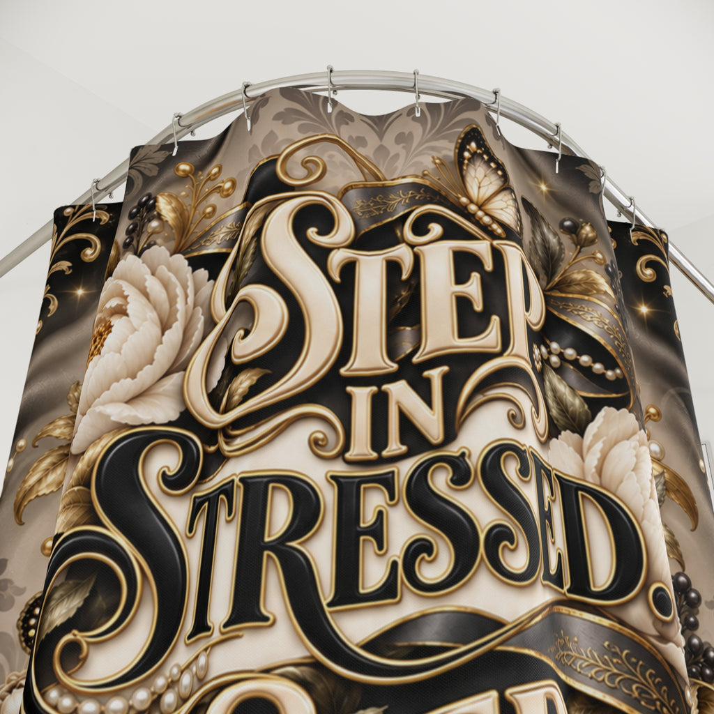 Step In Stressed Step Out Blessed  Inspirational Floral  —Shower Curtain Bath Decor