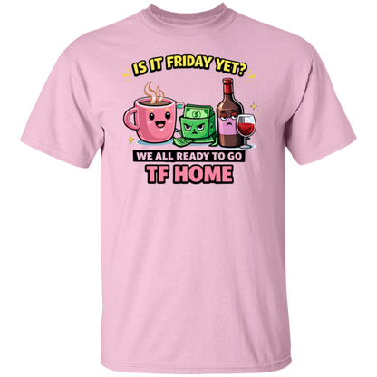 Pink t-shirt with cartoon graphics and text 'Is it Friday yet? We all ready to go TF HOME' on a white background