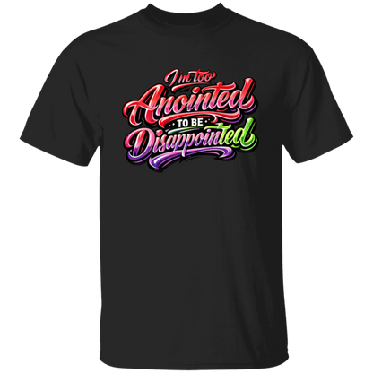Black T-shirt with colorful text 'I'm too Anointed To be Disappointed' 